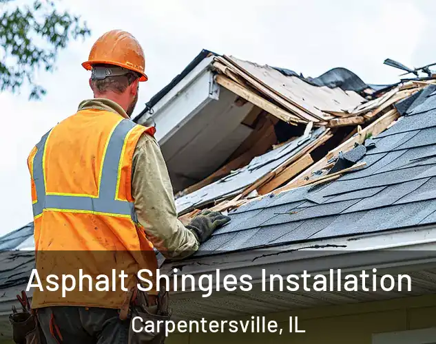  Asphalt Shingles Installation Carpentersville, IL