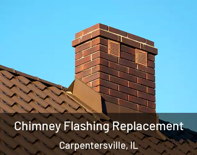  Chimney Flashing Replacement Carpentersville, IL