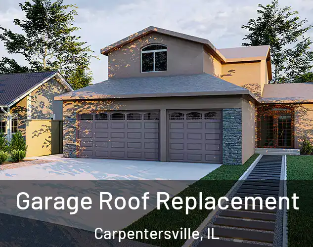  Garage Roof Replacement Carpentersville, IL