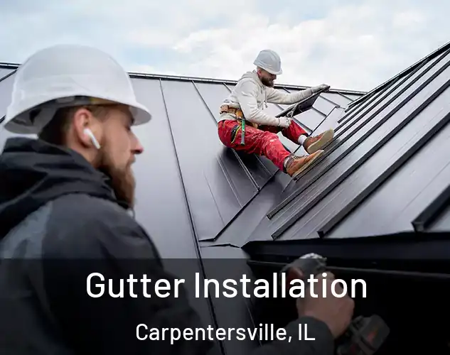  Gutter Installation Carpentersville, IL
