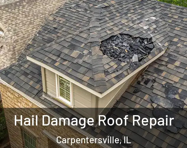  Hail Damage Roof Repair Carpentersville, IL