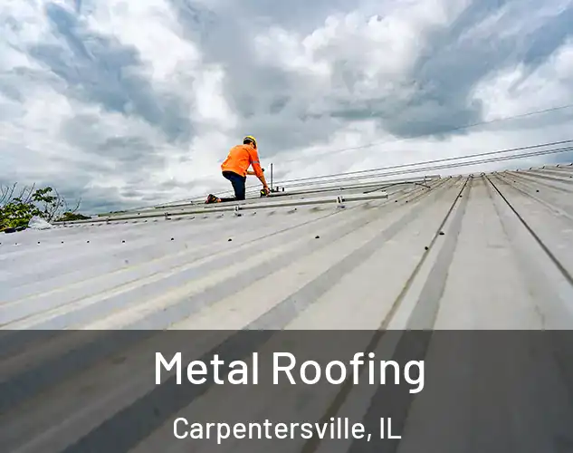  Metal Roofing Carpentersville, IL
