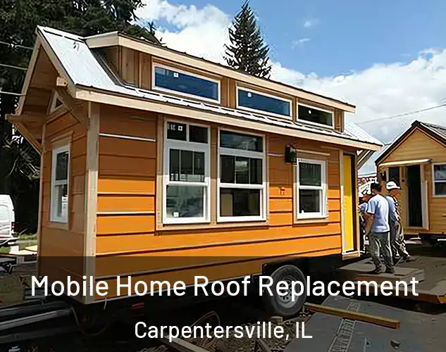  Mobile Home Roof Replacement Carpentersville, IL
