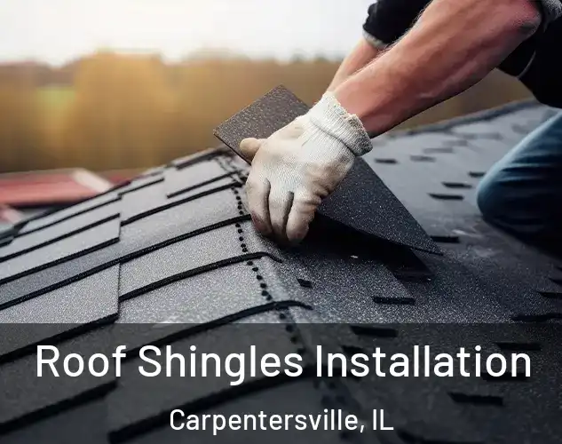  Roof Shingles Installation Carpentersville, IL