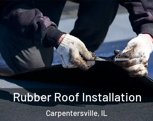  Rubber Roof Installation Carpentersville, IL