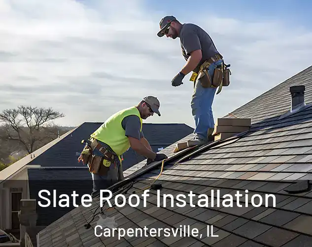  Slate Roof Installation Carpentersville, IL