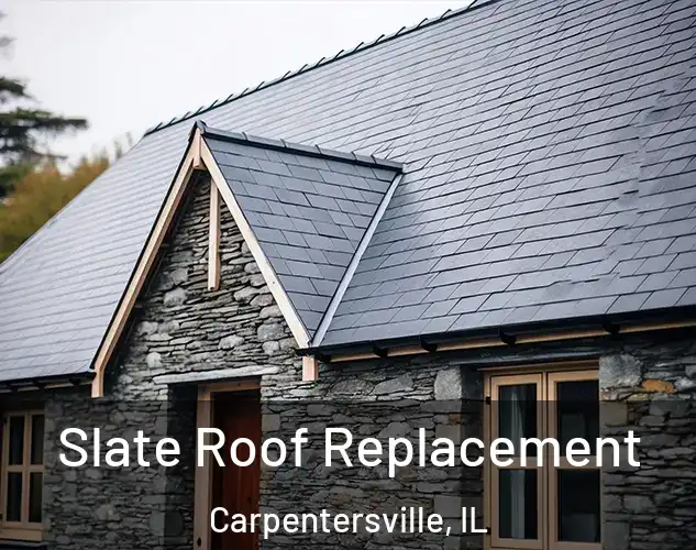  Slate Roof Replacement Carpentersville, IL