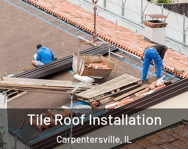 Tile Roof Installation Carpentersville, IL