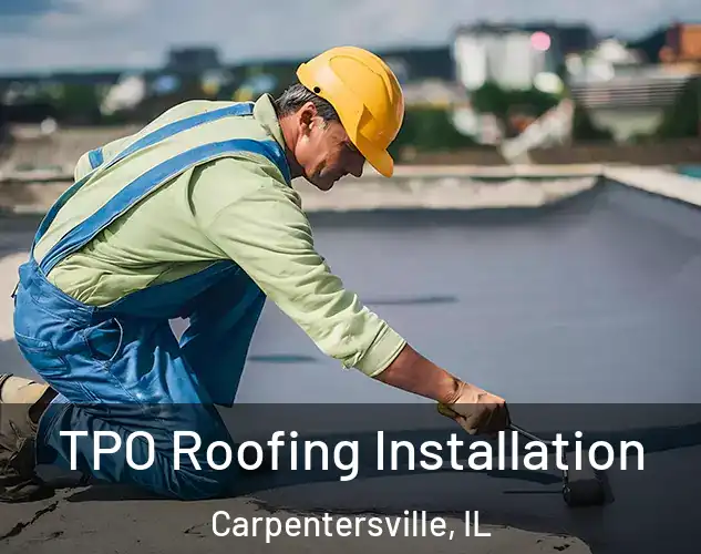  TPO Roofing Installation Carpentersville, IL